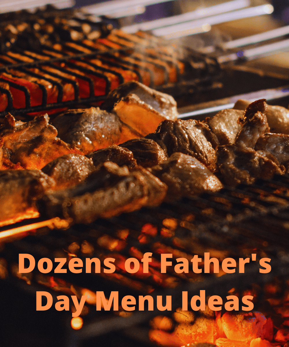 Imge of kebabs on a grill with title Dozens of Father's Day Menu Ideas.
