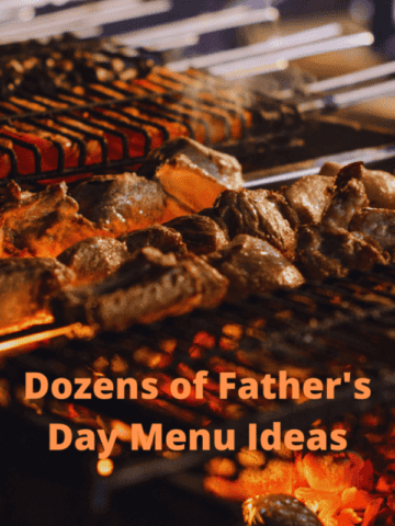 Imge of kebabs on a grill with title Dozens of Father's Day Menu Ideas.